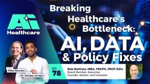 Transforming Healthcare: AI-Driven Solutions and Policy Innovations with Bob Battista